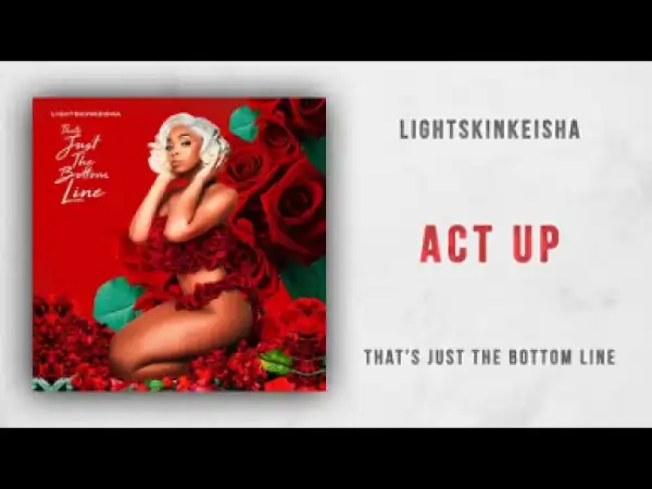 LightSkinKeisha - Act Up